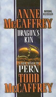 Dragon's Kin (Dragonriders of Pern by Todd McCaffrey, Todd J. McCaffrey, Todd J. McCaffrey