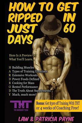 How to Get Ripped in Just 60 Days by Patricia Payne, Law Payne