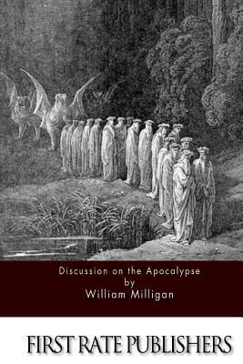 Discussions on the Apocalypse by William Milligan