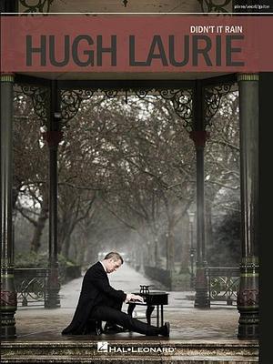 Didn't it rain piano, vocal, guitar by Hugh Laurie