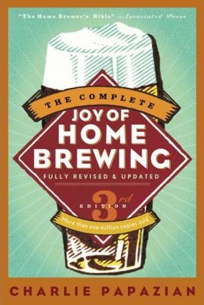 The Complete Joy of Homebrewing by Charles Papazian