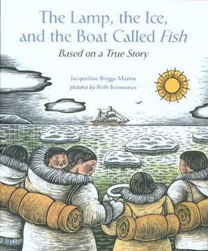 The Lamp, the Ice, and the Boat Called Fish by Jacqueline Briggs Martin, Beth Krommes