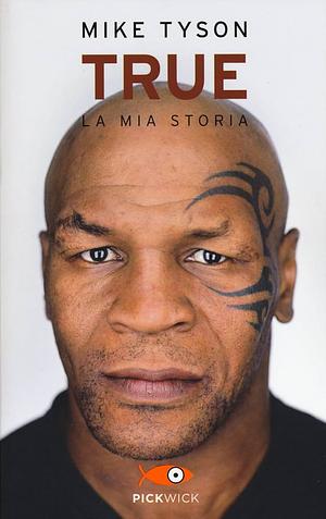 True. La mia storia by Mike Tyson