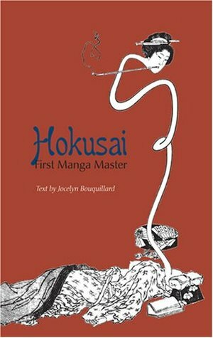 Hokusai, First Manga Master by Jocelyn Bouquillard, Christophe Marquet