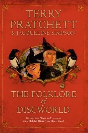 The Folklore of Discworld: Legends, myths and customs from the Discworld with helpful hints from planet Earth by Jacqueline Simpson, Terry Pratchett, Terry Pratchett