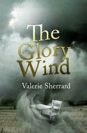 The Glory Wind by Valerie Sherrard