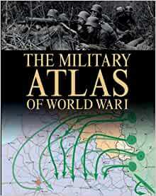 The Military Atlas of World War I by Michael S. Neiberg