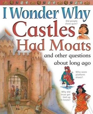 Castles Had Moats: and Other Questions About Long Ago by Miranda Smith, Philip Steele