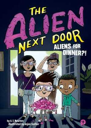 Aliens for Dinner?! by Anjan Sarkar, A.I. Newton