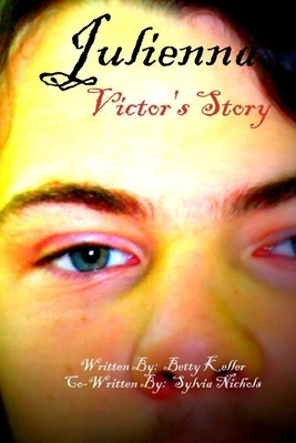 Julienna: Victor's Story by Betty Keller, Sylvia Nichols