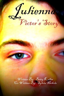 Julienna: Victor's Story by Sylvia Nichols, Betty Keller