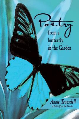 Poetry from a Butterfly in the Garden by Ann Truesdell