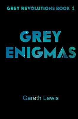 Grey Enigmas by Gareth Lewis