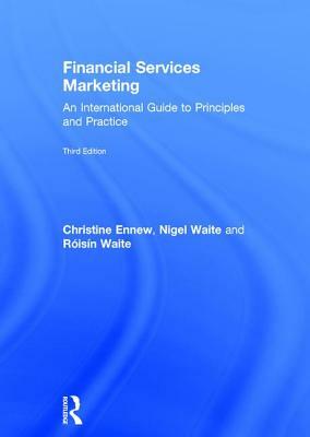 Financial Services Marketing: An International Guide to Principles and Practice by Christine Ennew, Roisin Waite, Nigel Waite