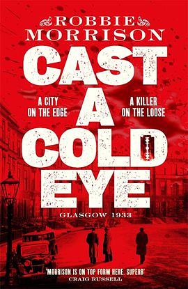 Cast a Cold Eye: A Gritty Historical Crime Thriller Set in 1930s Glasgow by Robbie Morrison