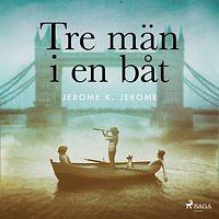 Tre män i en båt by Jerome K. Jerome