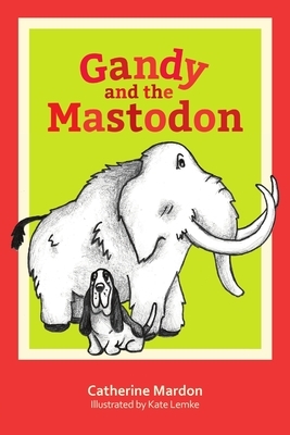 Gandy and the Mastodon by Catherine Mardon