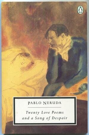 Twenty Love Poems and a Song of Despair by Pablo Neruda