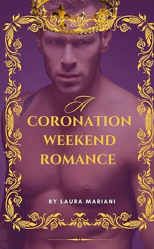 A coronation weekend romance by Laura L.A. Mariani