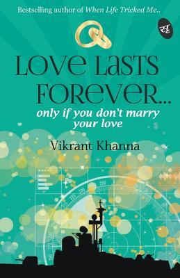 Love Lasts Forever... by Vikrant Khanna