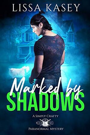 Marked by Shadows by Lissa Kasey