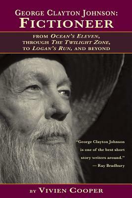 George Clayton Johnson-Fictioneer from Ocean's Eleven, Through the Twilight Zone, to Logan's Run by Vivien Kooper