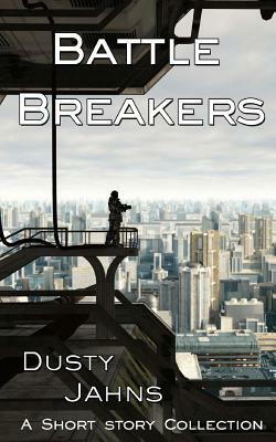 Battle Breakers by Dusty Jahns