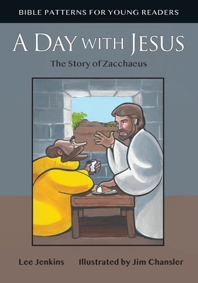 A Day with Jesus: The Story of Zacchaeus by Lee Jenkins