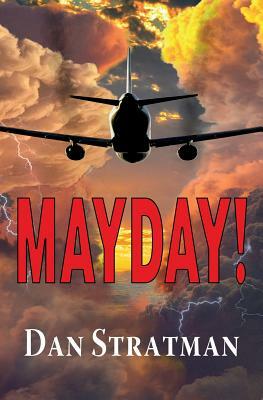 Mayday: A Frighteningly Realistic Aviation Thriller by Dan Stratman