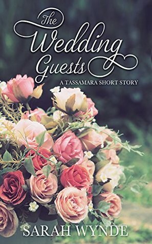 The Wedding Guests: A Tassamara Short Story by Sarah Wynde