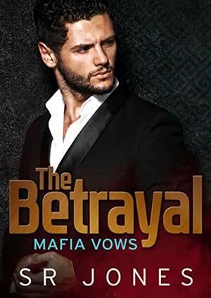 The Betrayal by S.R. Jones