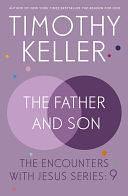 Father and Son: The Encounters with Jesus Series: 9 by Timothy Keller