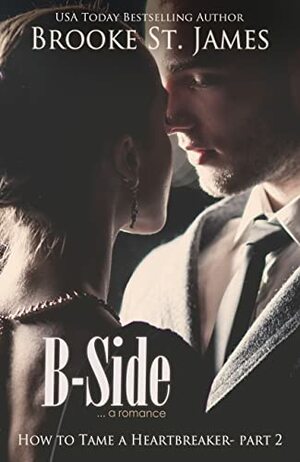 B-Side: A Romance by Brooke St. James