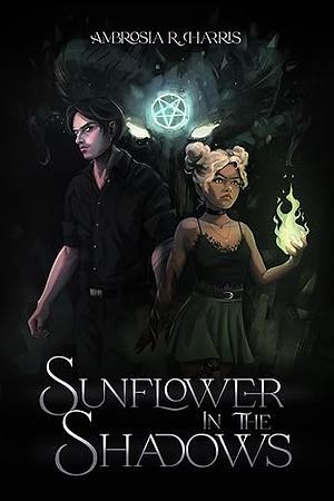 Sunflower in the Shadows by Ambrosia R. Harris