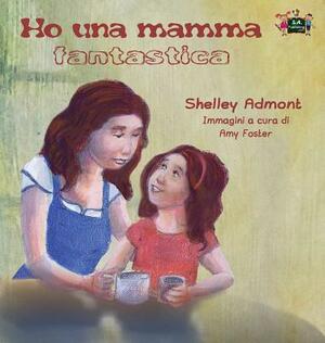 Ho una mamma fantastica: My Mom is Awesome (Italian Edition) by Kidkiddos Books, Shelley Admont