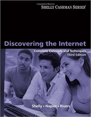 Discovering the Internet: Complete Concepts and Techniques by Gary B. Shelly, Ollie N. Rivers, H. Albert Napier