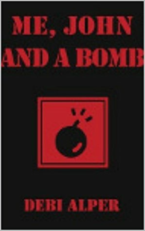 Me, John and a Bomb (The Nirvana Series Book 4) by Debi Alper