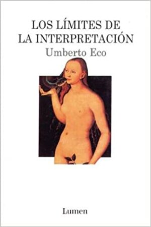 Los límites de la interpretación by Umberto Eco, Antonio Vilanova