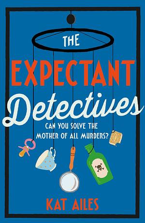 The Expectant Detectives  by Kat Ailes