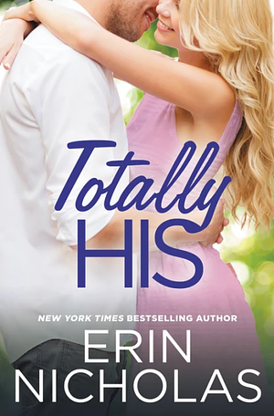 Totally His by Erin Nicholas