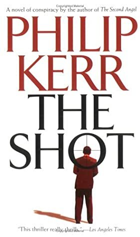 The Shot by Philip Kerr