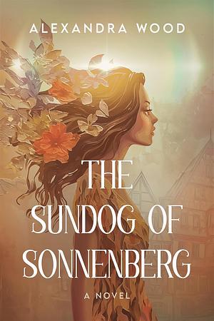 The Sundog of Sonnenberg by Alexandra Wood