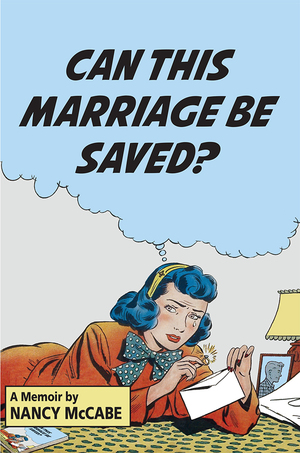Can This Marriage Be Saved?: A Memoir by Nancy McCabe