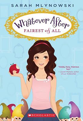 Fairest of All (Whatever After #1) by Sarah Mlynowski
