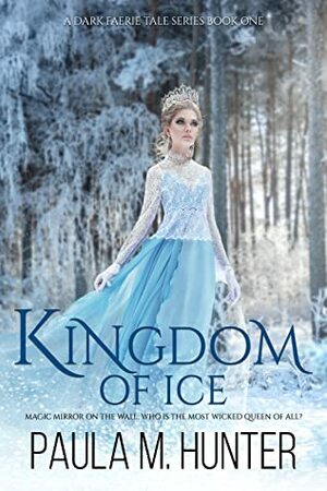 Kingdom of Ice by Paula M. Hunter