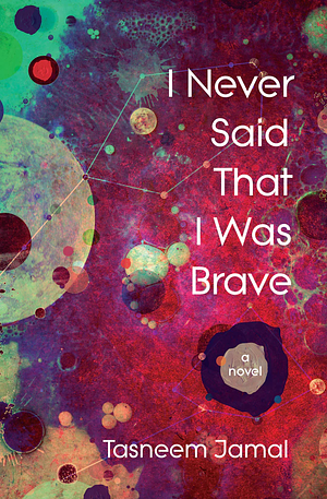 I Never Said That I Was Brave by Tasneem Jamal