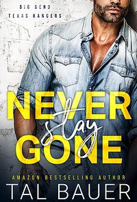 Never Stay Gone by Tal Bauer