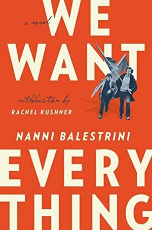 We Want Everything by Nanni Balestrini