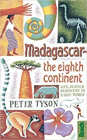 Madagascar: The Eighth Continent by Peter Tyson
