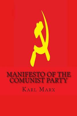 Manifesto of the Comunist Party by Karl Marx, Friedrich Engels